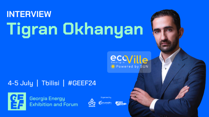 GEEF 2024: In Conversation with the Founder and chairman of EcoVille Holding, Tigran Okhanyan